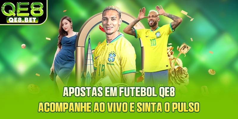 Apostas Em Futebol QE8 - Acompanhe Ao Vivo E Sinta O Pulso