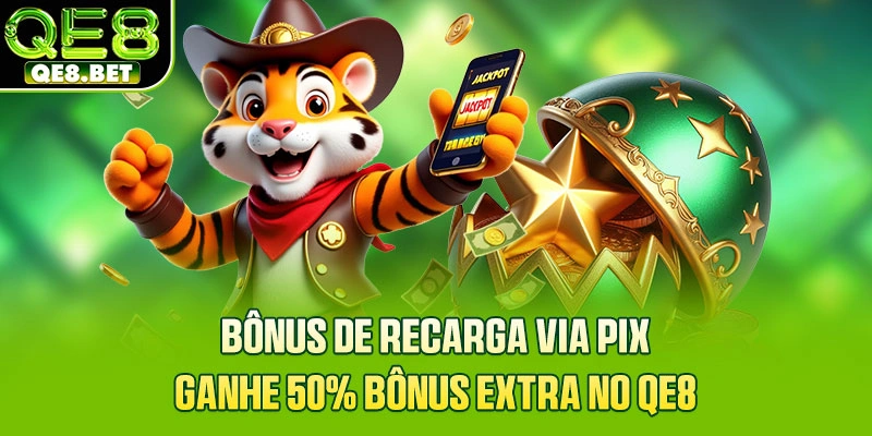 Bônus De Recarga Via Pix - Ganhe 50% Bônus Extra No QE8