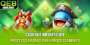 Cash Out Imediato QE8 - Processo Padrão Para Processamento