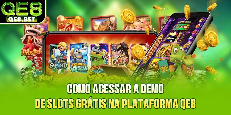 Como acessar a demo de slots grátis na plataforma QE8