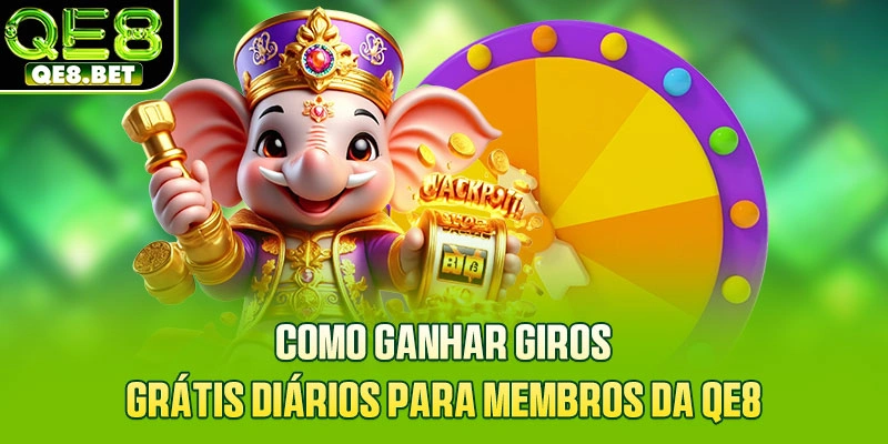 Como ganhar giros grátis diários para membros da QE8