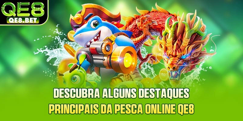Descubra alguns destaques principais da Pesca online QE8