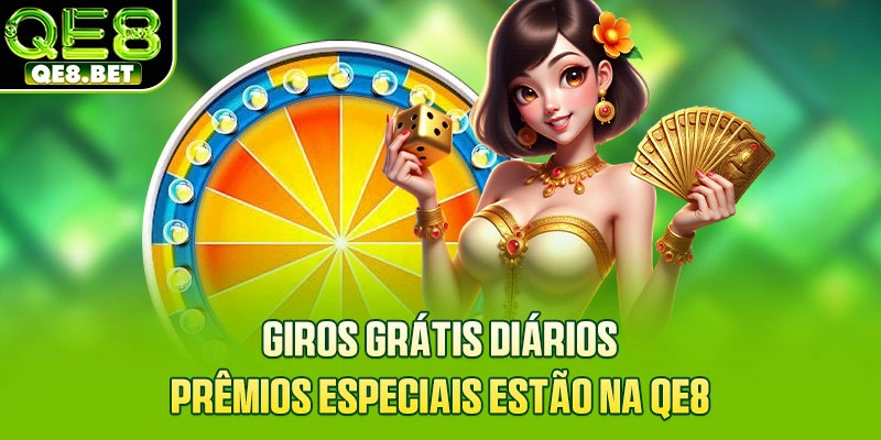 Giros Grátis Diários - Prêmios Especiais Estão Na QE8