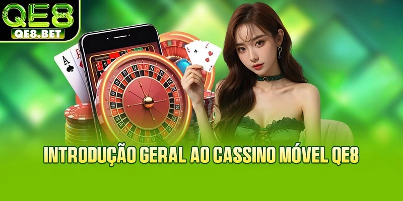 Introdução geral ao Cassino móvel QE8
