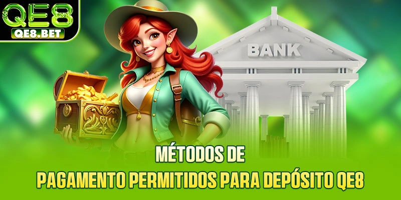 Métodos de pagamento permitidos para depósito QE8