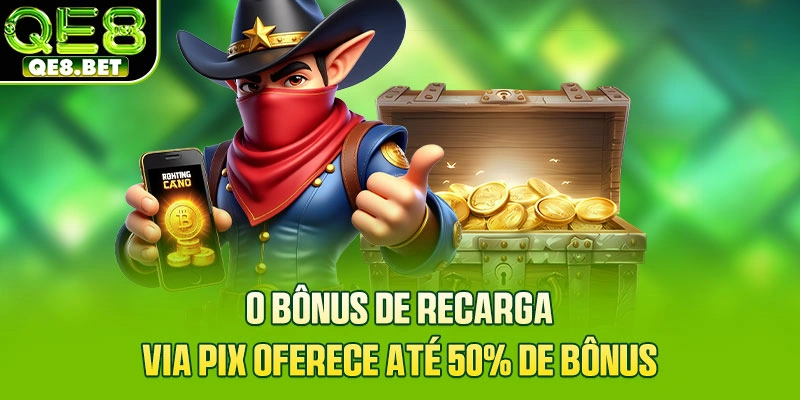 O bônus de recarga via Pix oferece até 50% de bônus