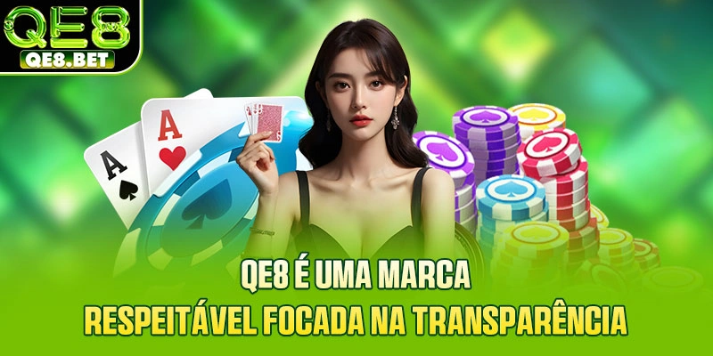 QE8 é uma marca respeitável focada na transparência
