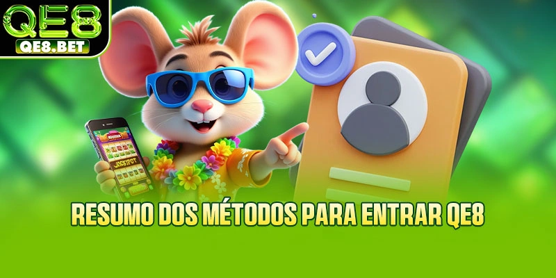 Resumo dos métodos para entrar QE8