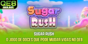 Sugar Rush - O Jogo De Doces Que Pode Mudar Vidas No QE8